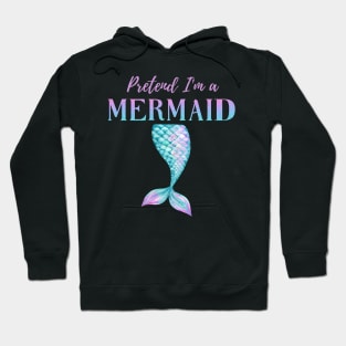 Pretend I'm A Mermaid Girly Aqua Pink Blue Purple Halloween Costume Hoodie